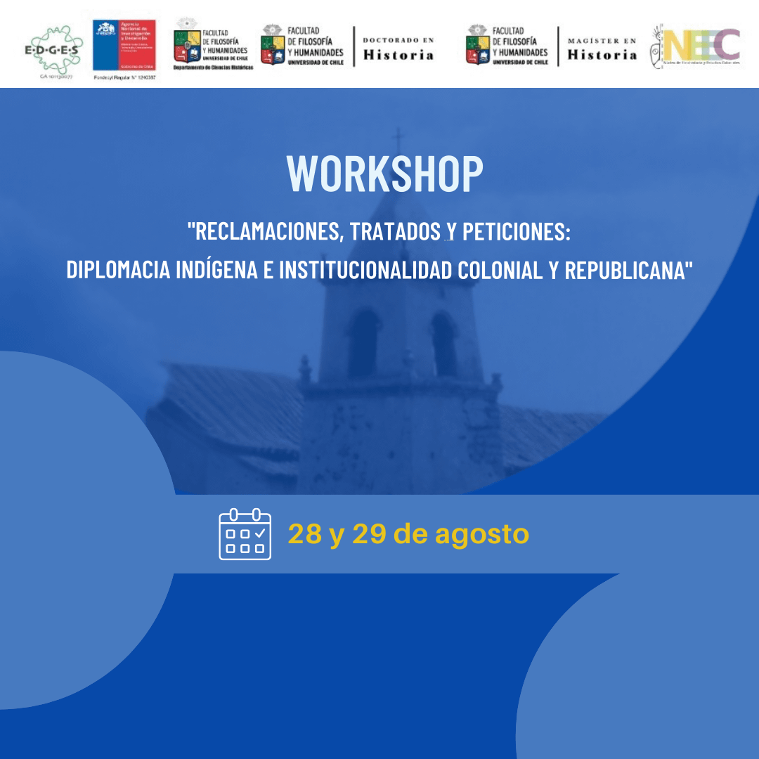 Workshop Reclamaciones, Tratados y Peticiones: diplomacia indígena e institucionalidad colonial y republicana | 28–29 Agosto 2025