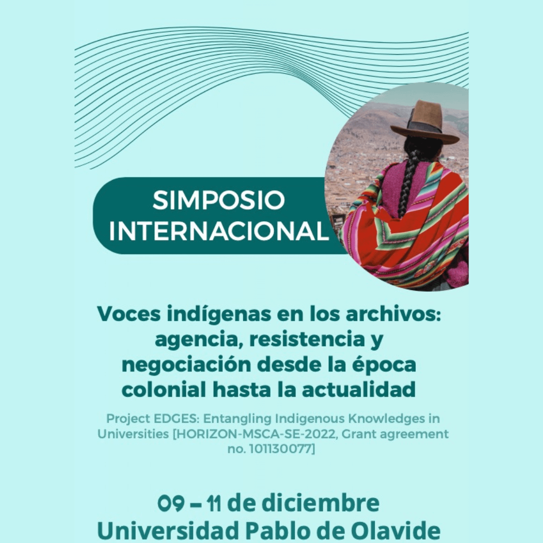 Symposium “Voces indígenas en los archivos: agencia, resistencia y negociación desde la época
colonial hasta la actualidad”| Sevilla | 9-11 Diciembre 2025