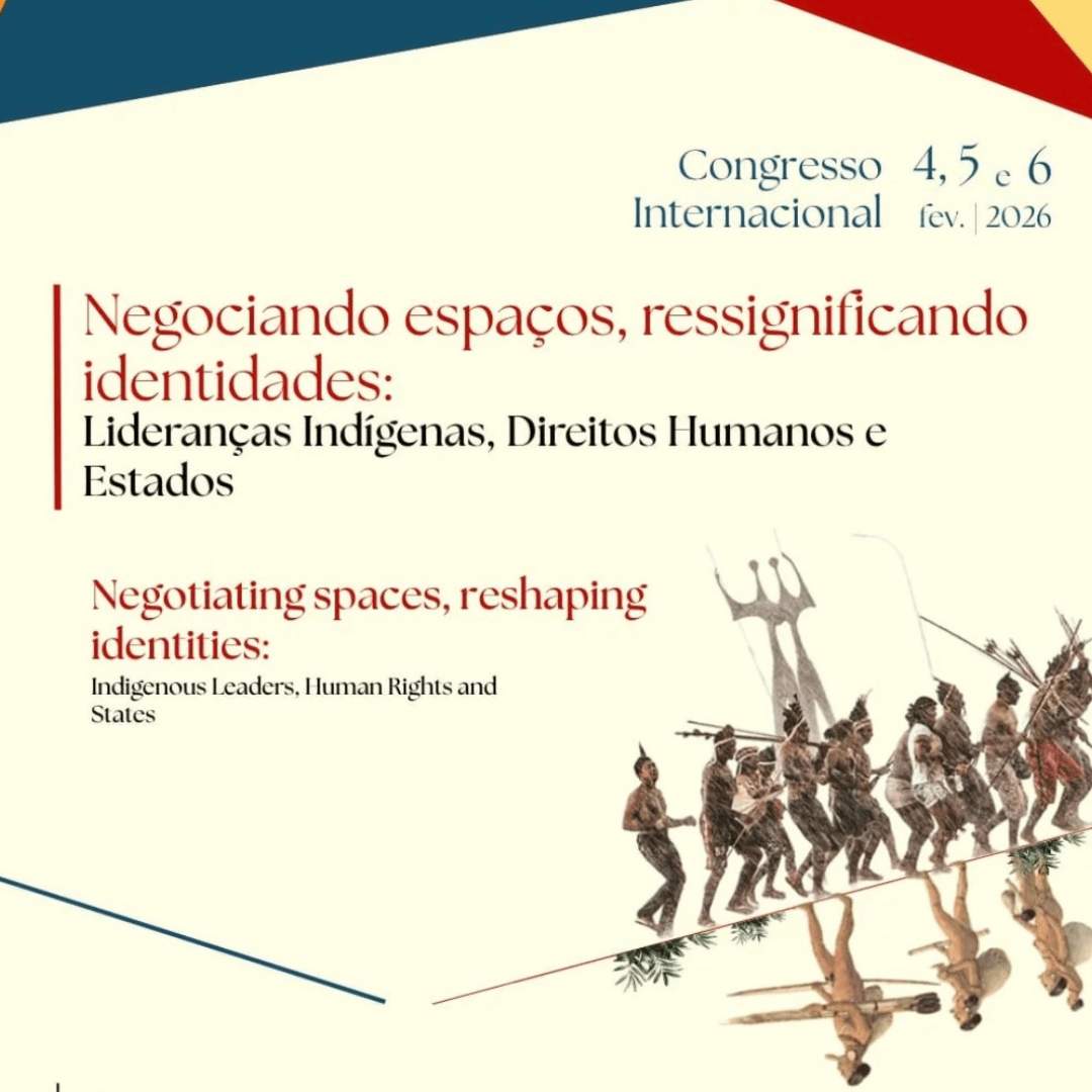 Simpósio “Negociando Espaços, Ressignificando Identidades: Lideranças Indígenas, Direitos Humanos e Estados”| Belém | 4-6 Fevereiro 2026